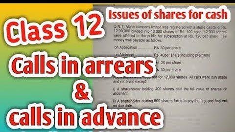 Class 12||Issues of share for cash||Calls in arrears & Calls in advance