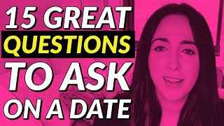 15 Great Questions To Ask On A Date