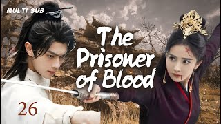 MUTLISUB【The Prisoner of Blood】▶EP 26 💋Xu Kai Yang Mi Xiao Zhan Zhao Liying Wang Yibo❤️Fandom