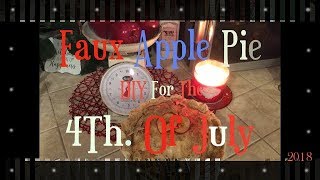 Faux Apple Pie DIY For The 4Th. Of July