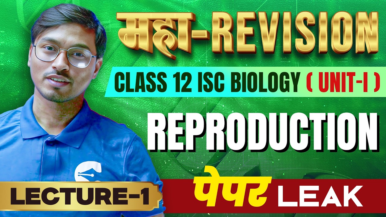 Class 12 ISC Biology | महा-Revision Lecture-1 | Reproduction (Unit-1) | Expected Questions 2026 |