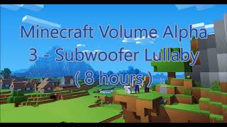 C418 - Subwoofer Lullaby ( Minecraft Volume Alpha 3 ) ( 8 hours )