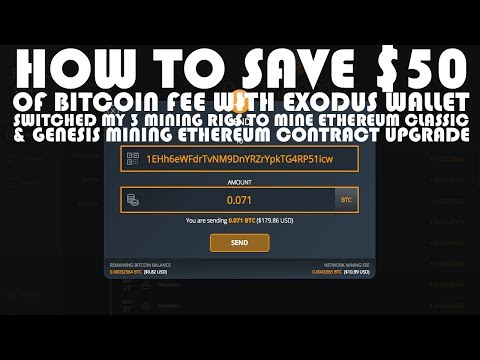 HOW TO SAVE $50 OF BITCOIN FEE WITH EXODUS WALLET. GENESIS MINING ETHEREUM CONTRACT UPGRADE.