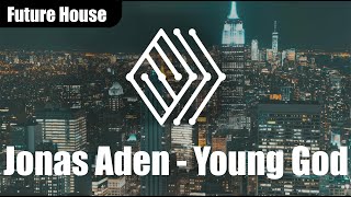 Josan Aden - Young God | #futurehouse