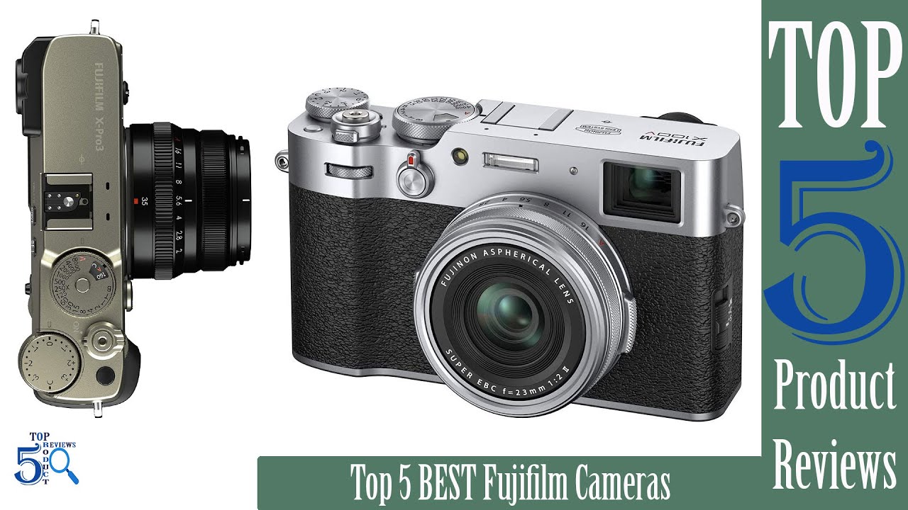 Top 5 Best Fujifilm Cameras You Can Buy In 2022 Top 5 Fujifilm