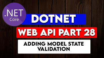 DOTNET WEB API PART 28: Configuring the Custom Model state validation Errors