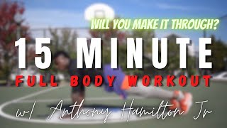 15 Minute FULL BODY Workout w/ Anthony Hamilton Jr!!