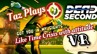 Dead Second  - Quest2 - Gunning Em Down - Just Like Time Crisis  -THIS IS #VR#