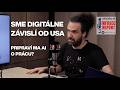 Sme digitálne závislí od USA. Pripraví ma AI o prácu?