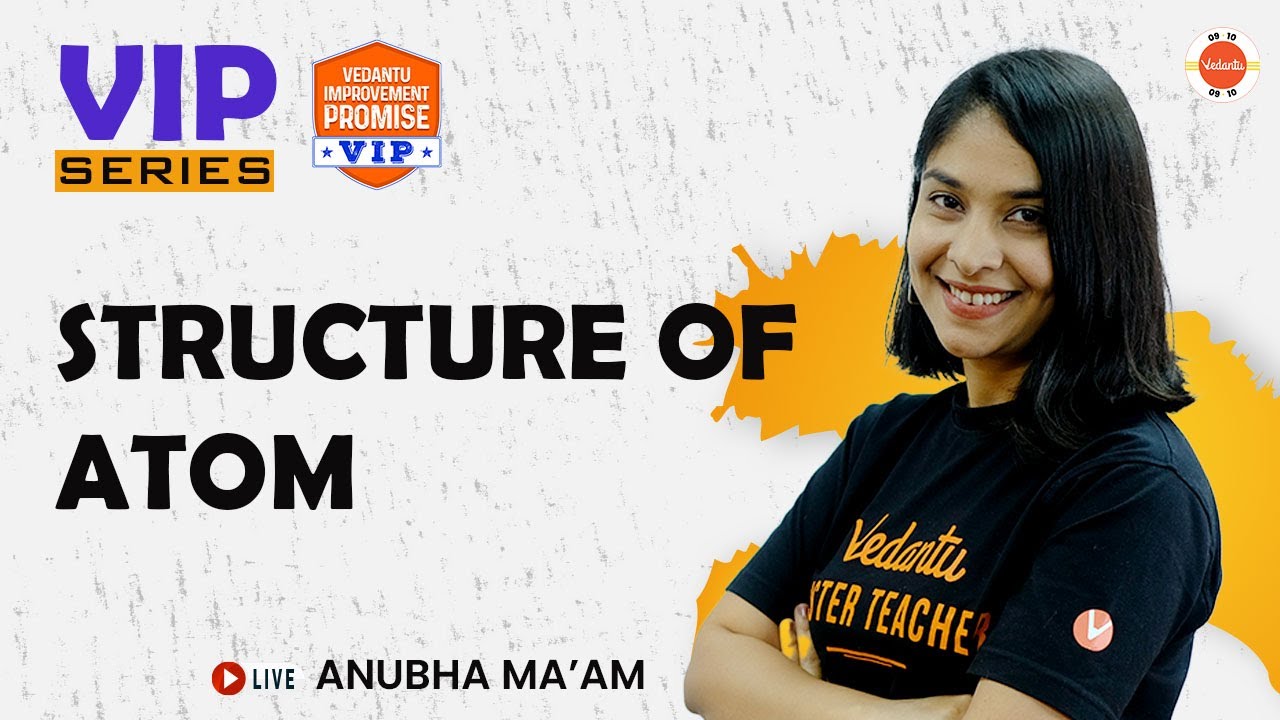Structure of Atom Class 9 | VIP Series - CBSE 9 | CBSE 2023 | Anubha Ma ...