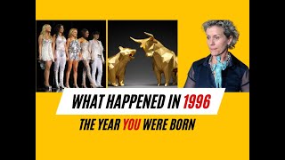 What happened in 1996, The Year You Were Born
