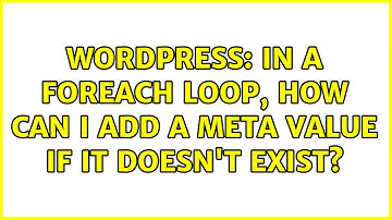 Wordpress: In a foreach loop, how can I add a meta value if it doesn