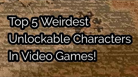 Happy Thursday And Top 5 Weirdest Unlockable Characters In Video Games!