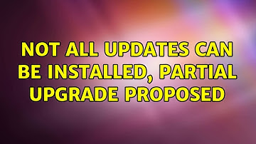 Ubuntu: Not all updates can be installed, partial upgrade proposed