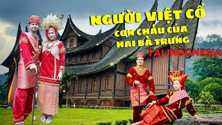 Đã Tìm Thấy Người Việt Cổ Hậu Duệ Hai Bà Trưng Tại Sumatra Indonesia 🇮🇩