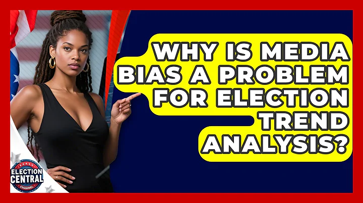 Why Is Media Bias A Problem For Election Trend Analysis? - Election Central Channel