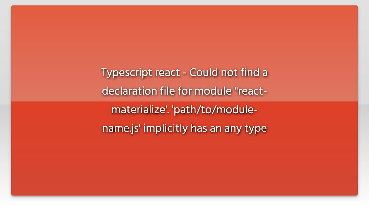 Typescript react - Could not find a declaration file for module ''react-materialize'. 'path/to/m... - YouTube Typescript React - Could Not Find A Declaration File For Module ''React-Materialize'. 'Path/To/M... - Youtube