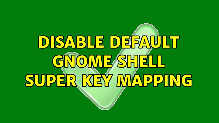 Disable default Gnome Shell Super Key Mapping (3 Solutions!!)