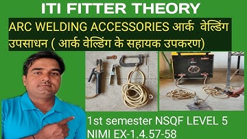 ARC WELDING ACCESSORIES.1ST SEM NSQF LEVEL-5 NIMI .ITI FITTER THEORY EX-1.4.57-58.ITI FITTER AIM.