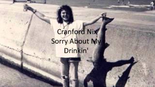 Video thumbnail of "Cranford Nix - Sorry About My Drinkin'"