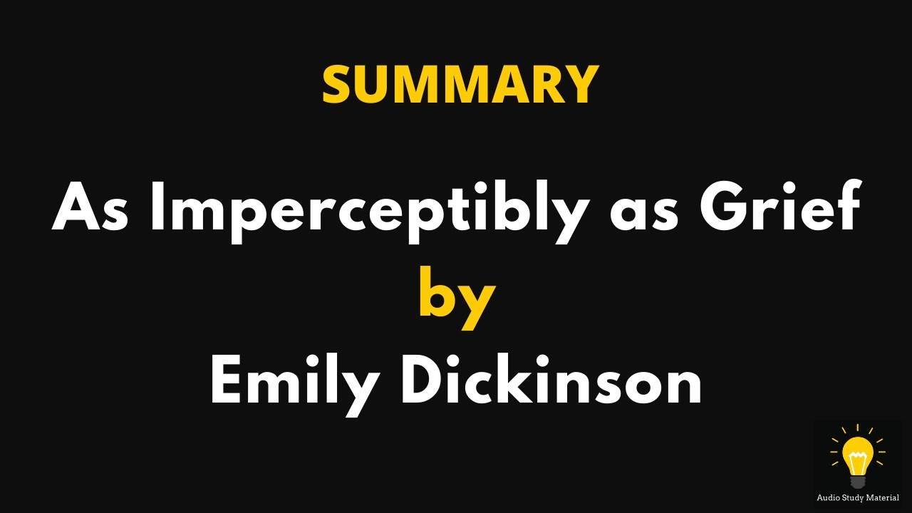 Summary Of As Imperceptibly As Grief Emily Dickinson S As