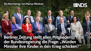 Berliner Zeitung Fragt Alle Minister Würden Sie Hre Kinder In Den Krieg Schicken? Nds-Podcast