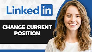 How to Change Current Position on LinkedIn (Full 2026 Guide)