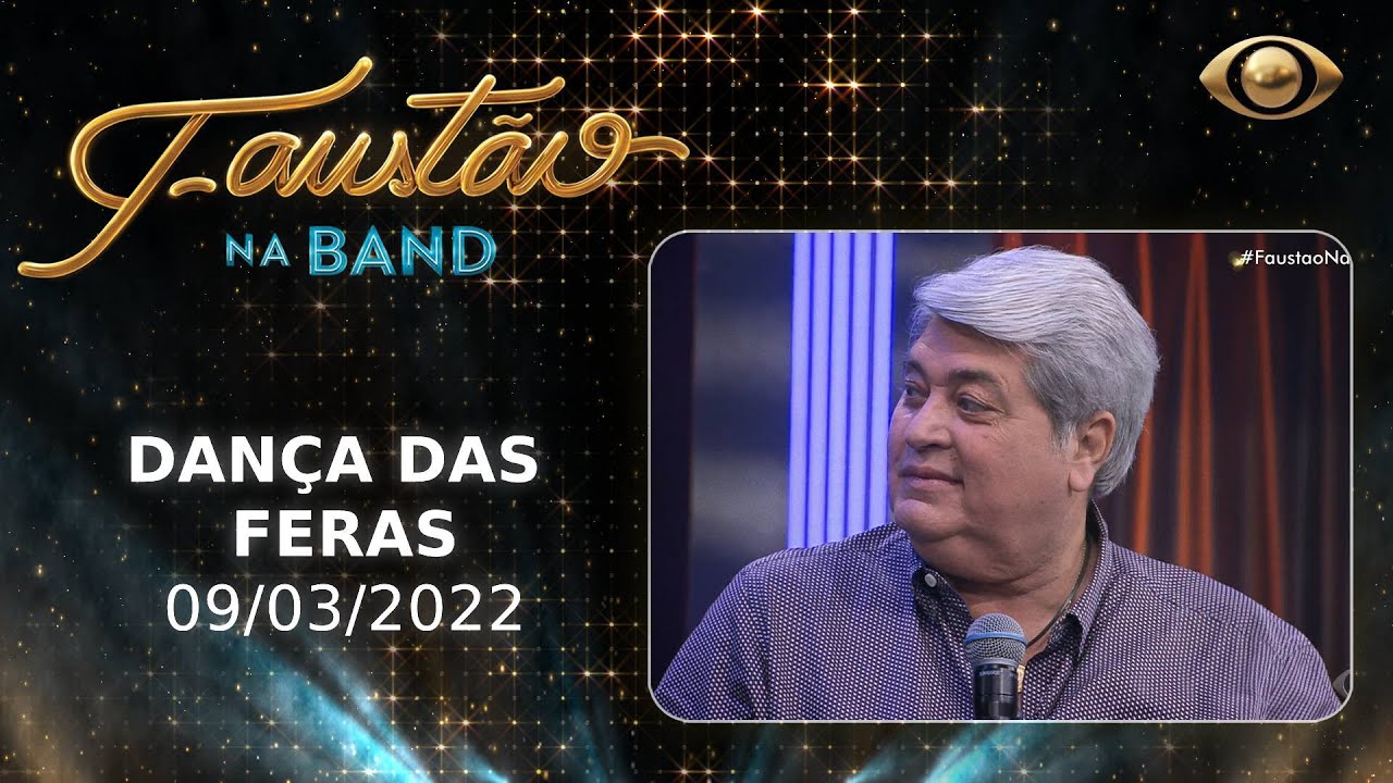 FAUSTÃO NA BAND - DANÇA DAS FERAS - 09/03/2022 - PROGRAMA COMPLETO
