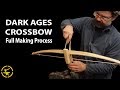 Dark ages crossbow  full making process