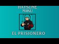 Hatsune miku el prisionero ( ai cover )