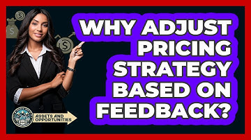 Why adjust pricing strategy based on feedback?