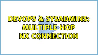 Celebrity DevOps & SysAdmins: Multiple hop NX connection Profile