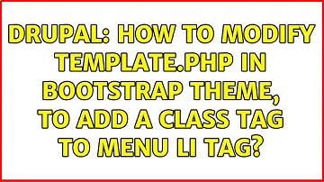 Drupal: How to modify template.php in bootstrap theme, to add a class tag to menu li tag?