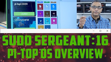 sudo Sergeant 16 - Pi-Top OS Overview