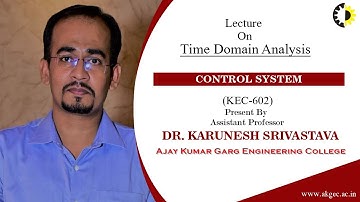 TIME DOMAIN ANALYSIS CONTROL SYSTEM LECTURE 04 BY DR  KARUNESH SRIVASTAVA AKGEC
