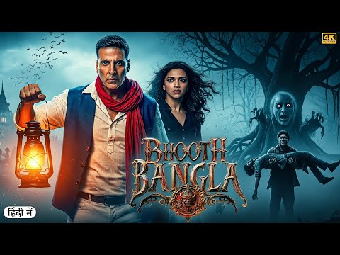 Bhooth Bangla 2025 Akshay Kumar Deepika Padukone Hindi Dubbed Horror Comedy Movie HD Movie