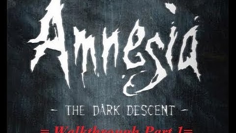 Amnesia The Dark Descent Walkthrough Part 1