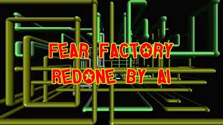 Fear Factory Redone by AI