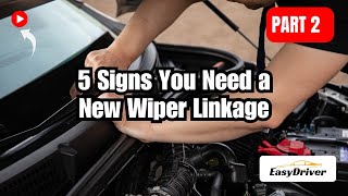 5 Signs You Need a New Wiper Linkage | Part 2