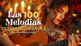 Música De Guitarra Española Romántica | Las 30 Melodías Instrumentales Más Hermosas Del Mundo