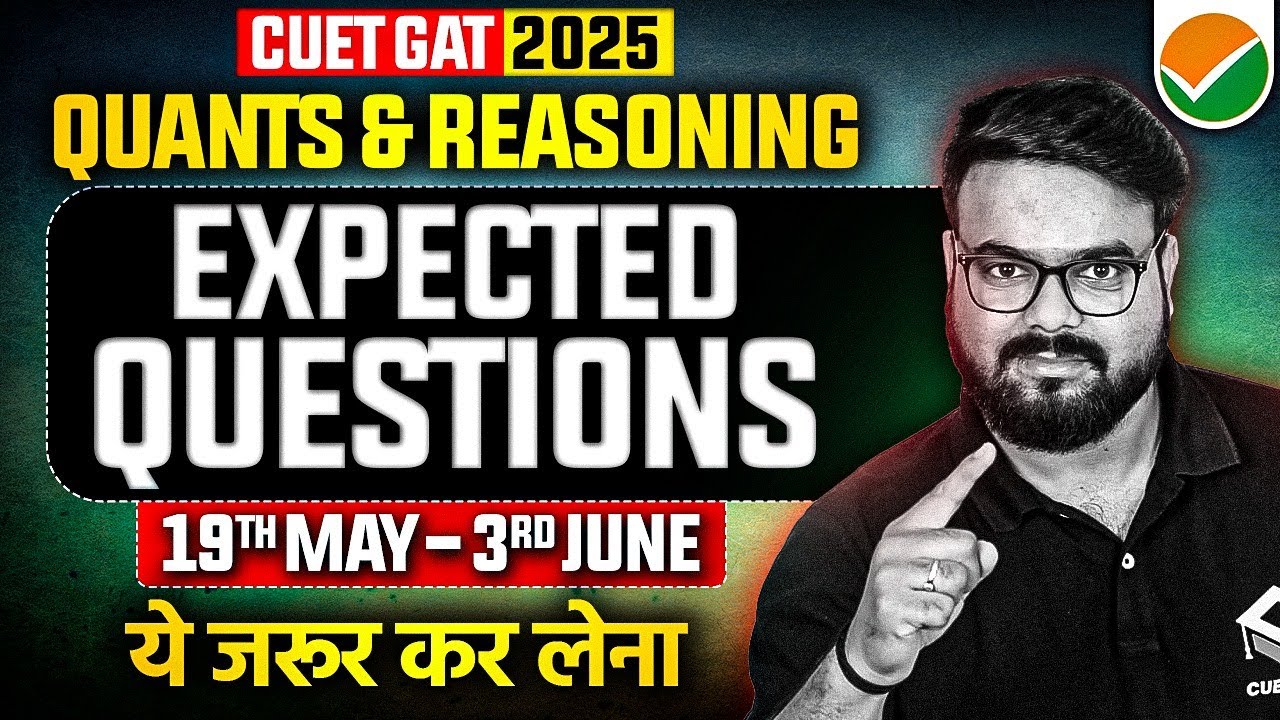CUET Quants & Reasoning 2025 | Top Guess Paper for 19 May to 3 June ...