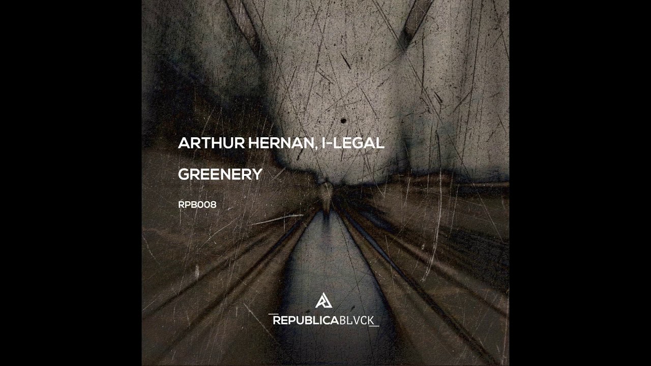 Watch Arthur Hernan, I-Legal - Greenery (Original Mix) on YouTube Watch Arthur Hernan, I-Legal - Greenery (Original Mix) on YouTube