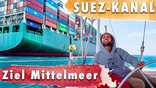 Suez Kanal Überquerung: Letzte Hürde unserer Weltumsegelung - Segelboot vs. Frachter