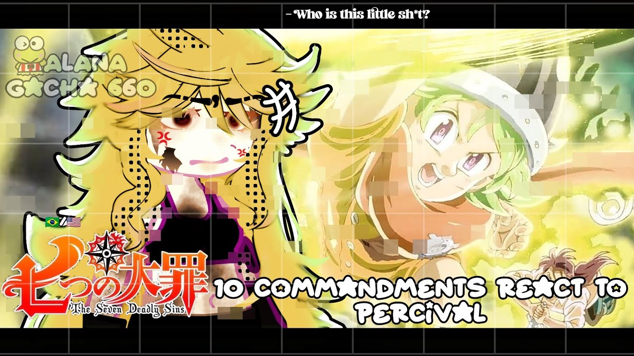 •|10 Commandments (Nanatsu no Taizai) React to Percival|• GACHA CLUB 🇧🇷/🇺🇸