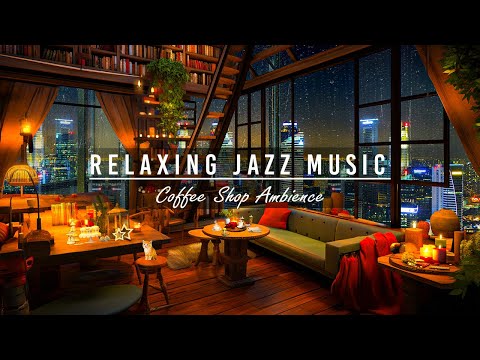 Jazz Relaxing Music for Study,Unwind,Sleep ☕Soft Jazz Instrumental Music ~ Cozy Coffee Shop Ambience