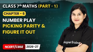 Picking Parity & Figure it Out - Number Play | Class 7 Maths Part 1 | Ch 6 | CBSE 2026-27