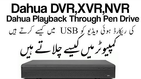 How to Playback & Save Recording to USB On Dahua DVR , XVR , NVR How Play on Desktop