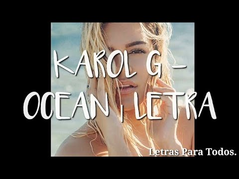 Karol g, Karol g letras, Karol g OCEAN, Karol g 2019, Karol...