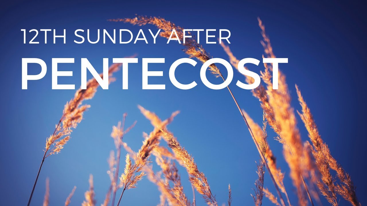 8.15.21 12th Sunday after Pentecost - YouTube