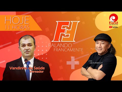 FALANDO FRANCAMENTE - com VANDINHO DA SAÚDE, VEREADOR - 22/07/2024